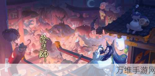 阴阳师手游新春盛宴,达摩顶呱呱活动全解析与玩家热议
